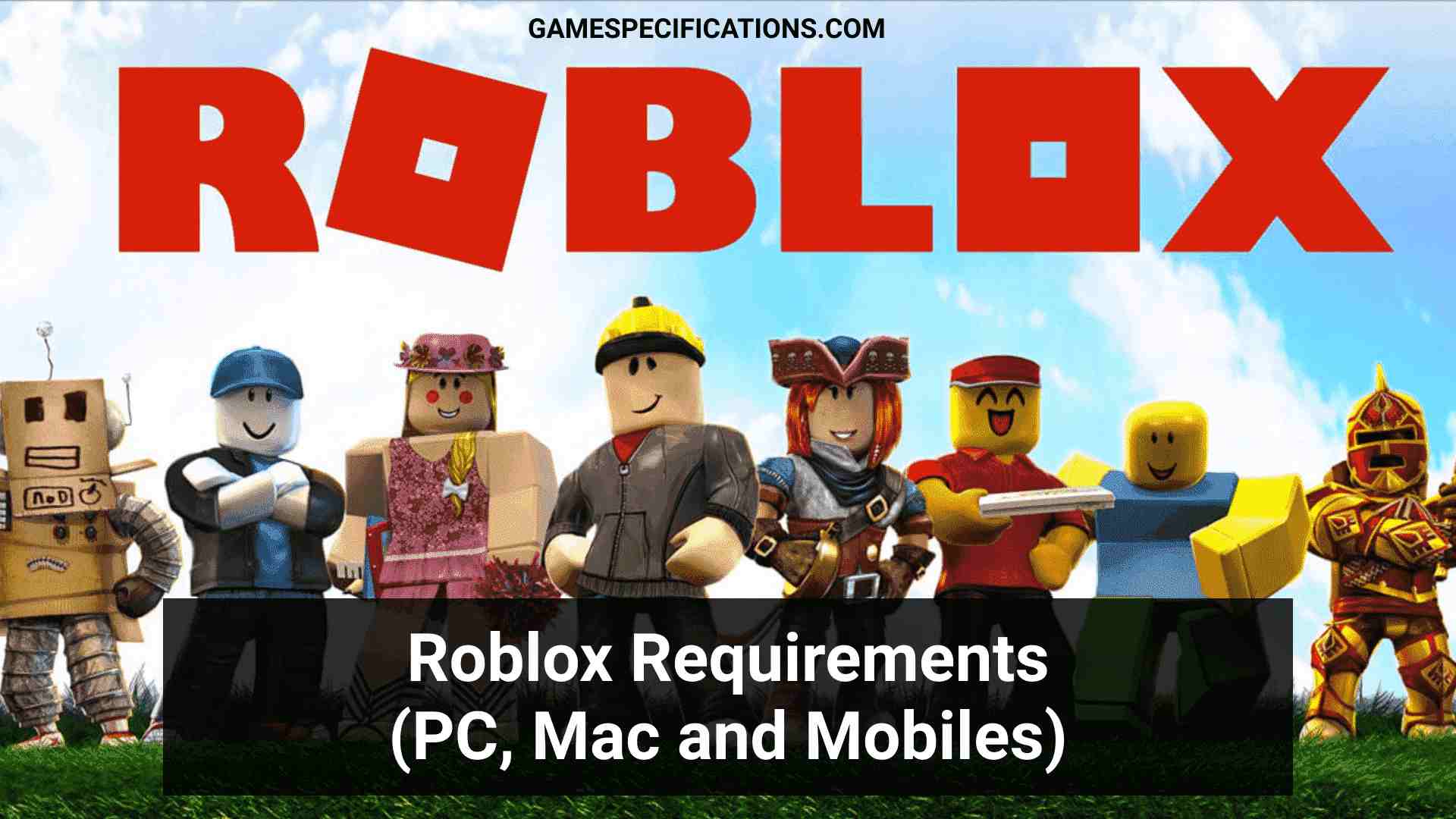 Roblox Requirements For Windows Pc Mac Android Ios Xbox And Ps4 Game Specifications - roblox game cell phone