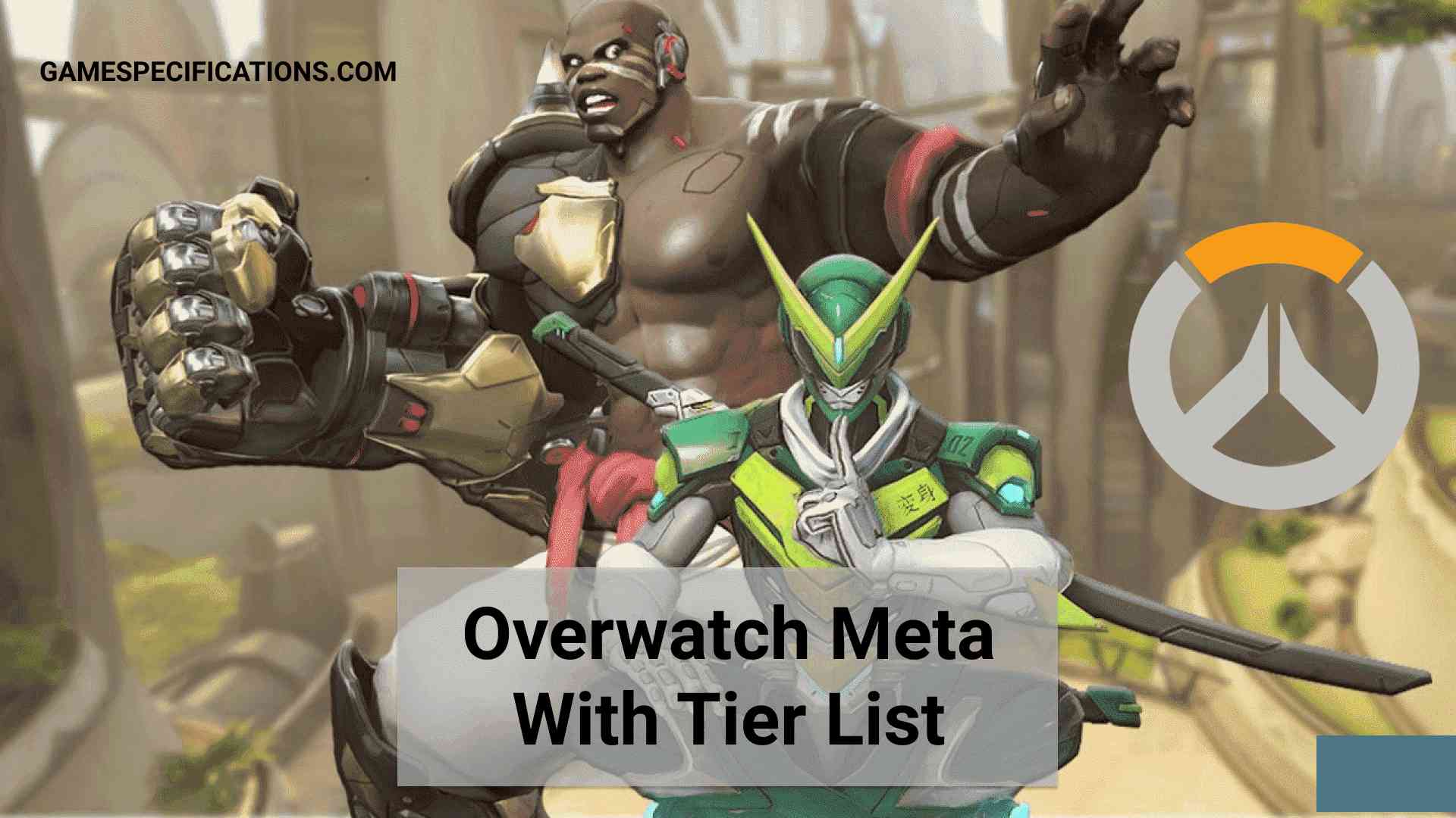 Overwatch Meta Tier List To Quickly Climb Up The Rankboard 2023