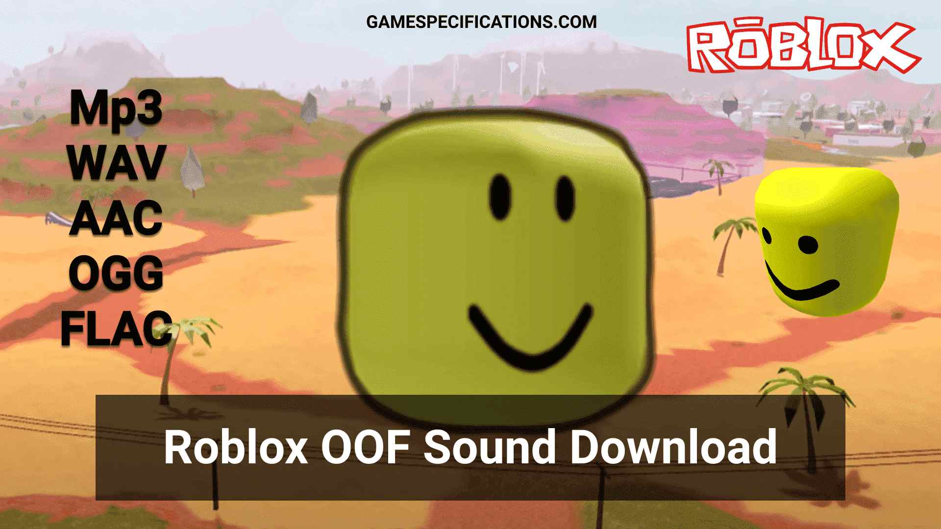 Roblox OOF Sound Download Mp3, WAV, AAC, FLAC, And OGG - Game Specifications