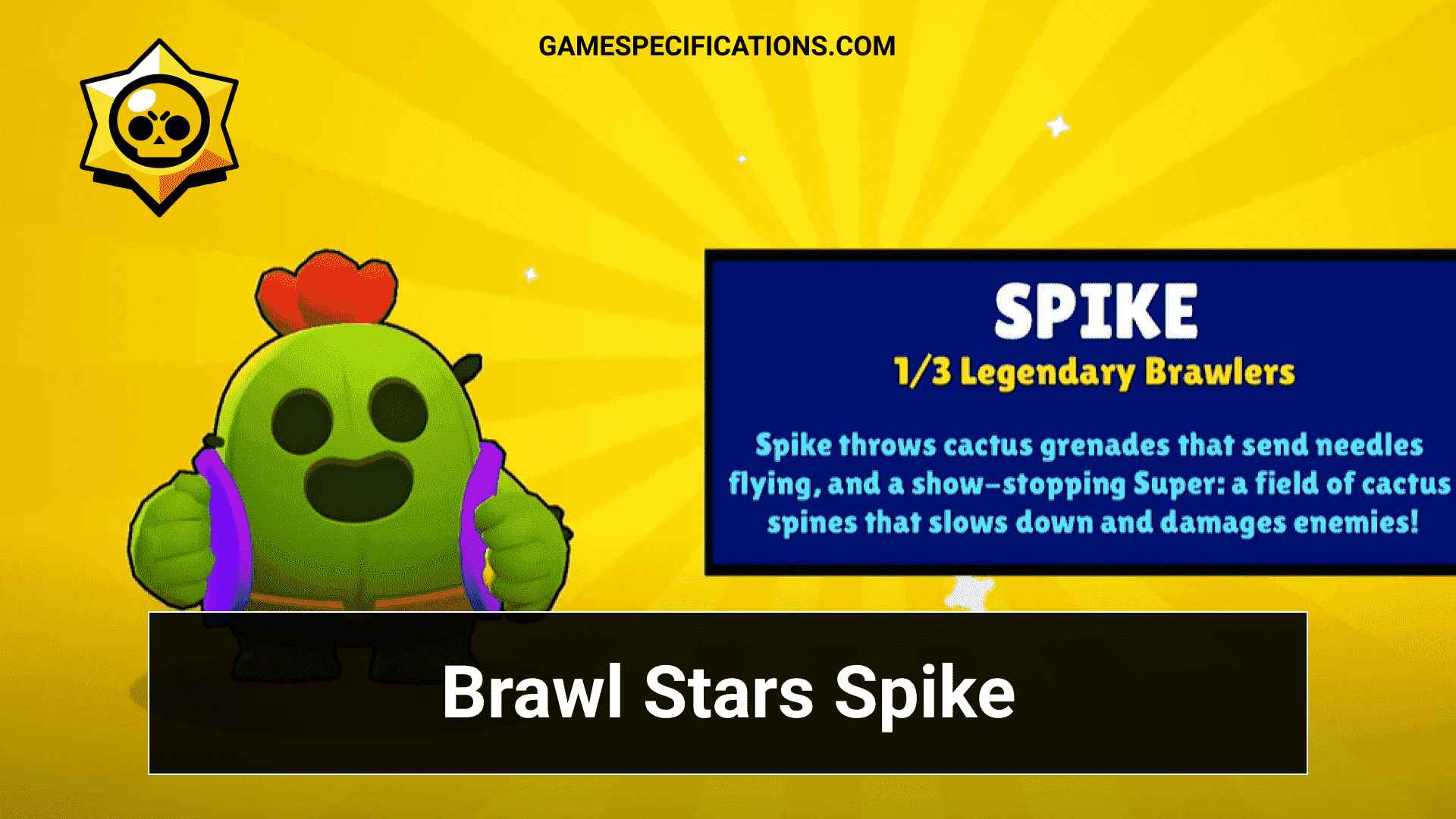 Brawl Stars Spike Introducing The Legendary Character In The Game Game Specifications - brawl stars new legendary