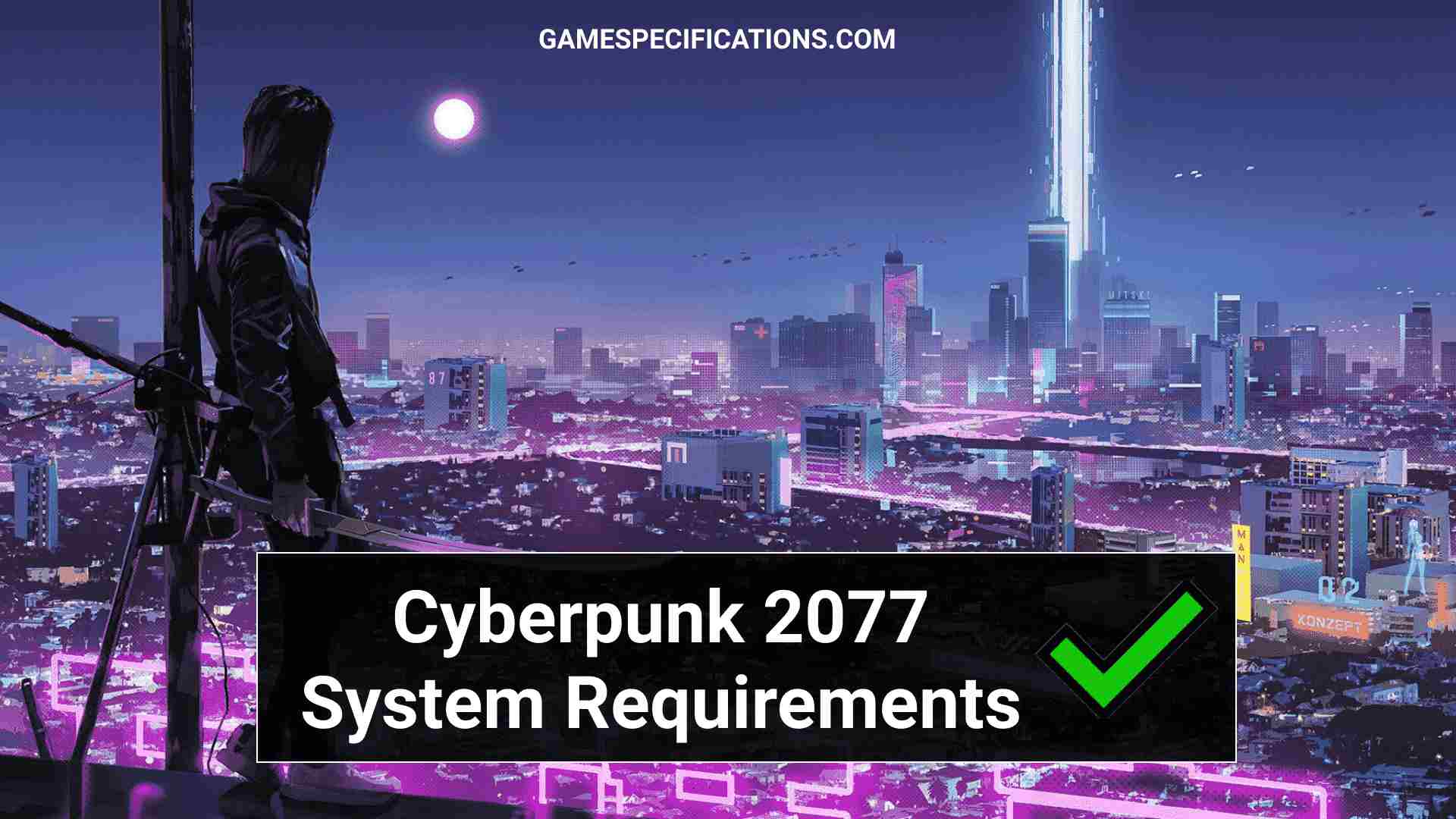 Cyberpunk 2077 System Requirements To Run Awesome Sci-Fi Game