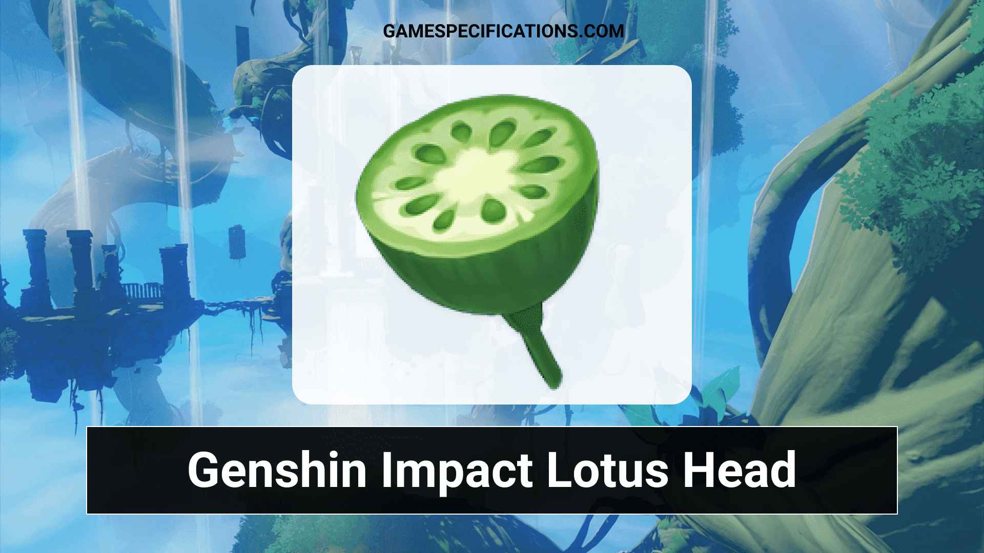 Genshin Impact Lotus Head – A Delicious and Healthy Plant
