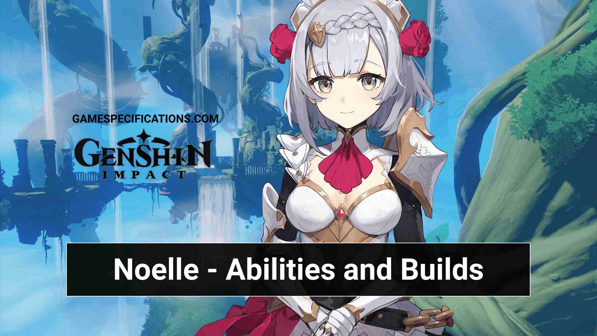 Genshin Impact Noelle – All Abilities and Best Builds