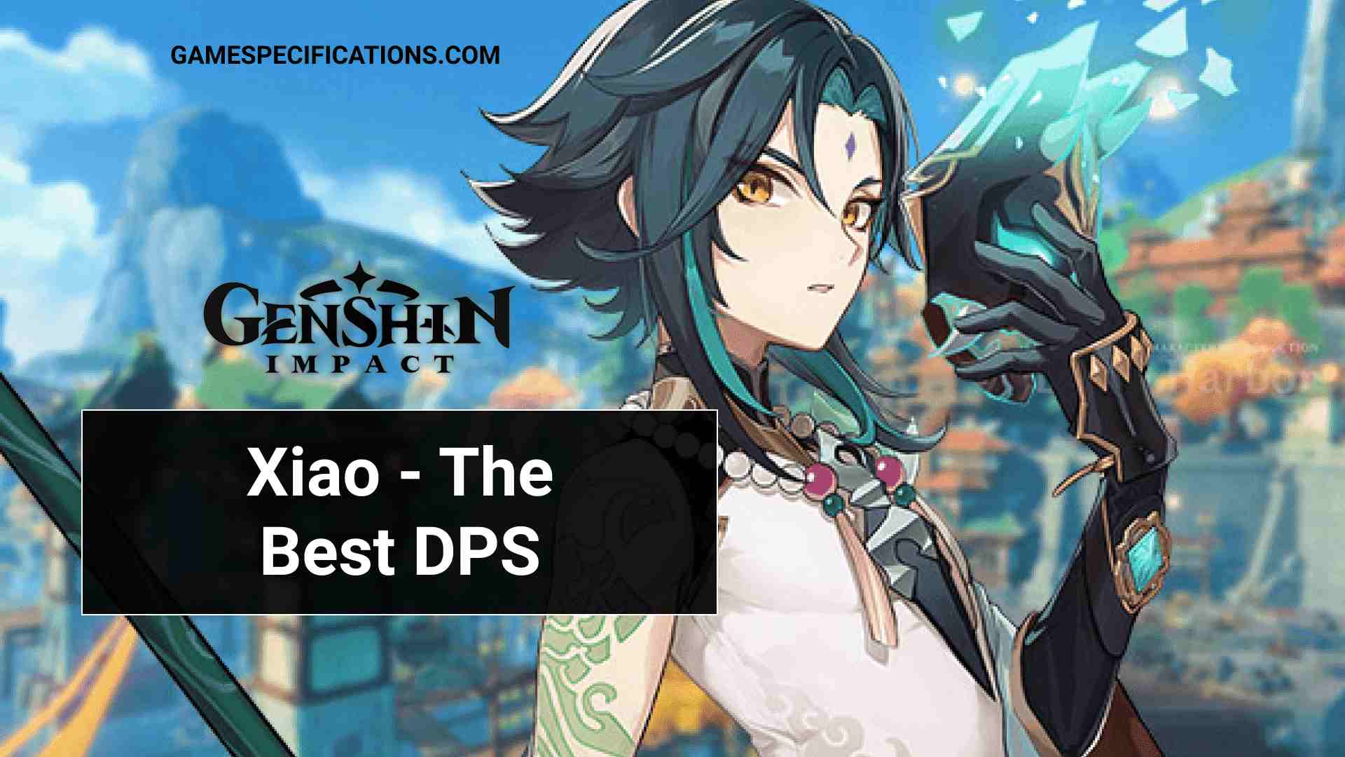 Genshin Impact Xiao A Powerful Dps To Melt Your Enemies Game Specifications