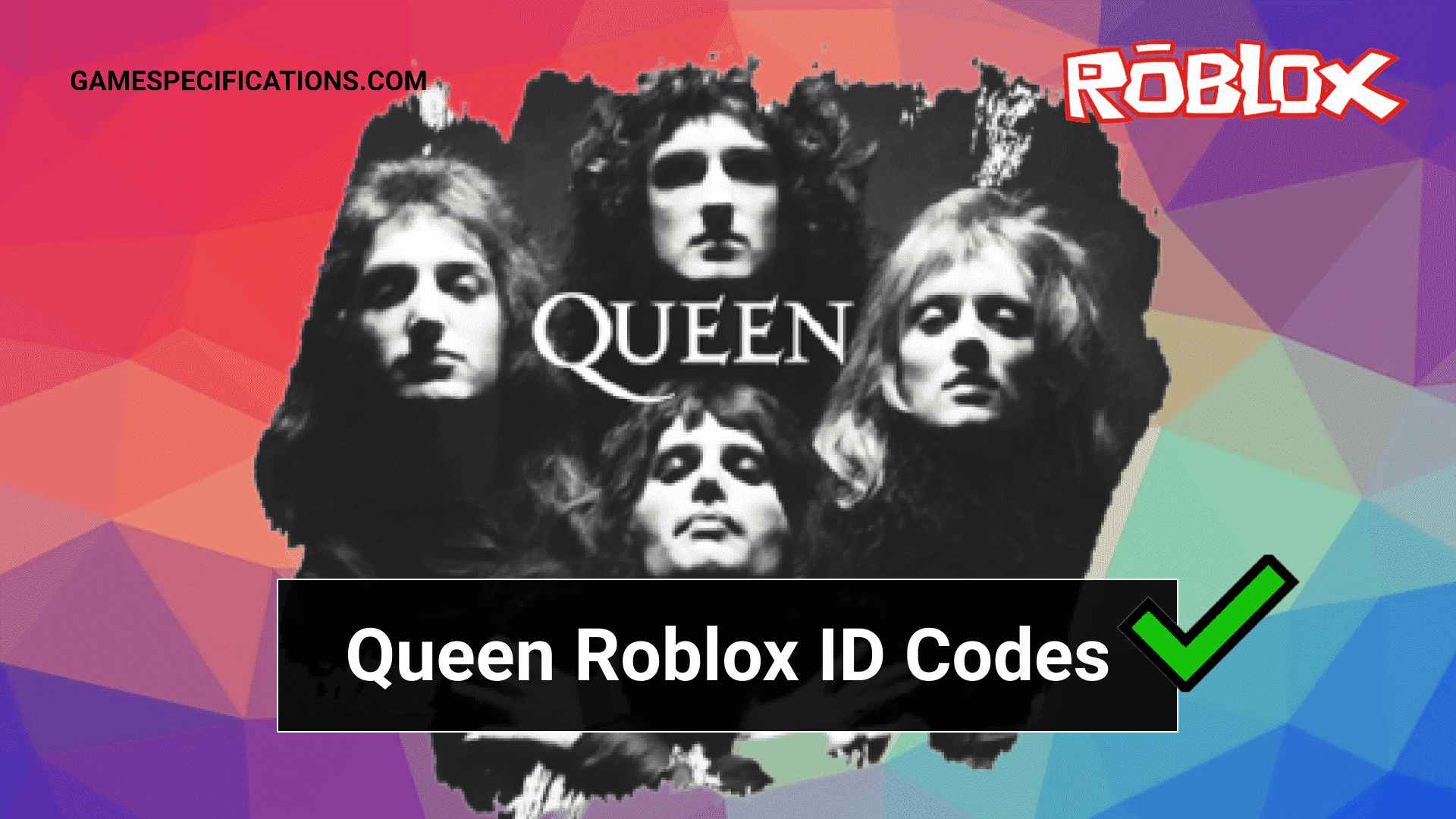 Queen Roblox ID Codes | Bohemian Rhapsody [2022] - Game Specifications.