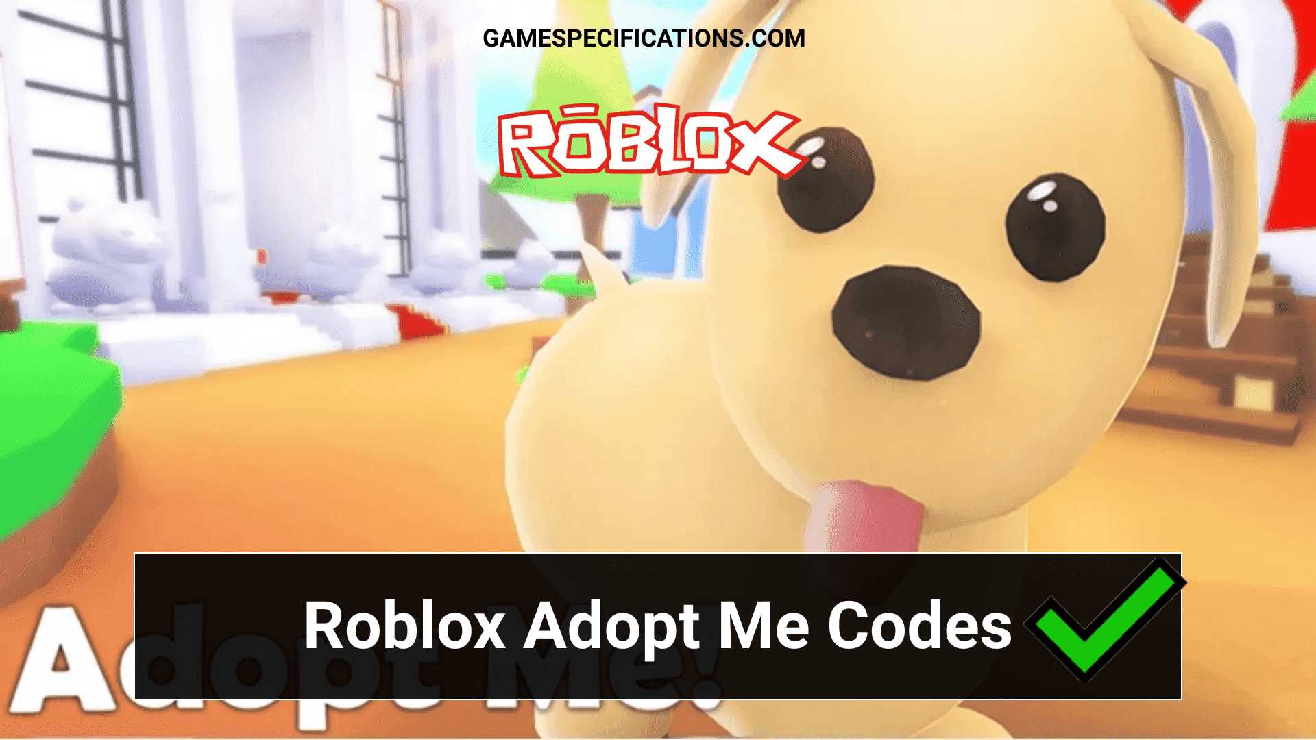 Roblox Adopt Me Codes [August 2022] - Game Specifications