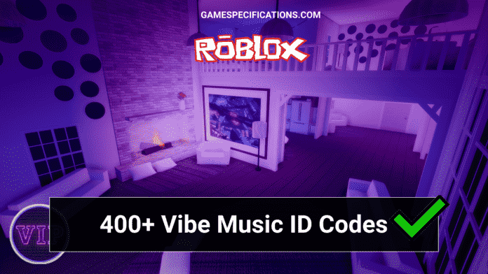 aesthetic vibe music roblox id Archives - Game Specifications