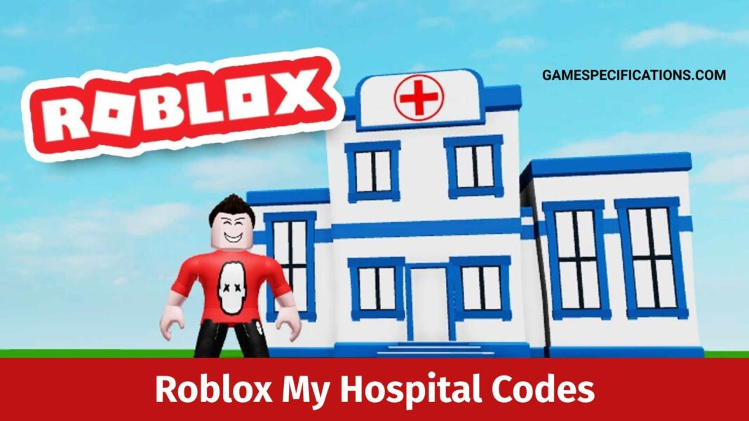 Roblox My Hospital Codes [January 2024] - Game Specifications