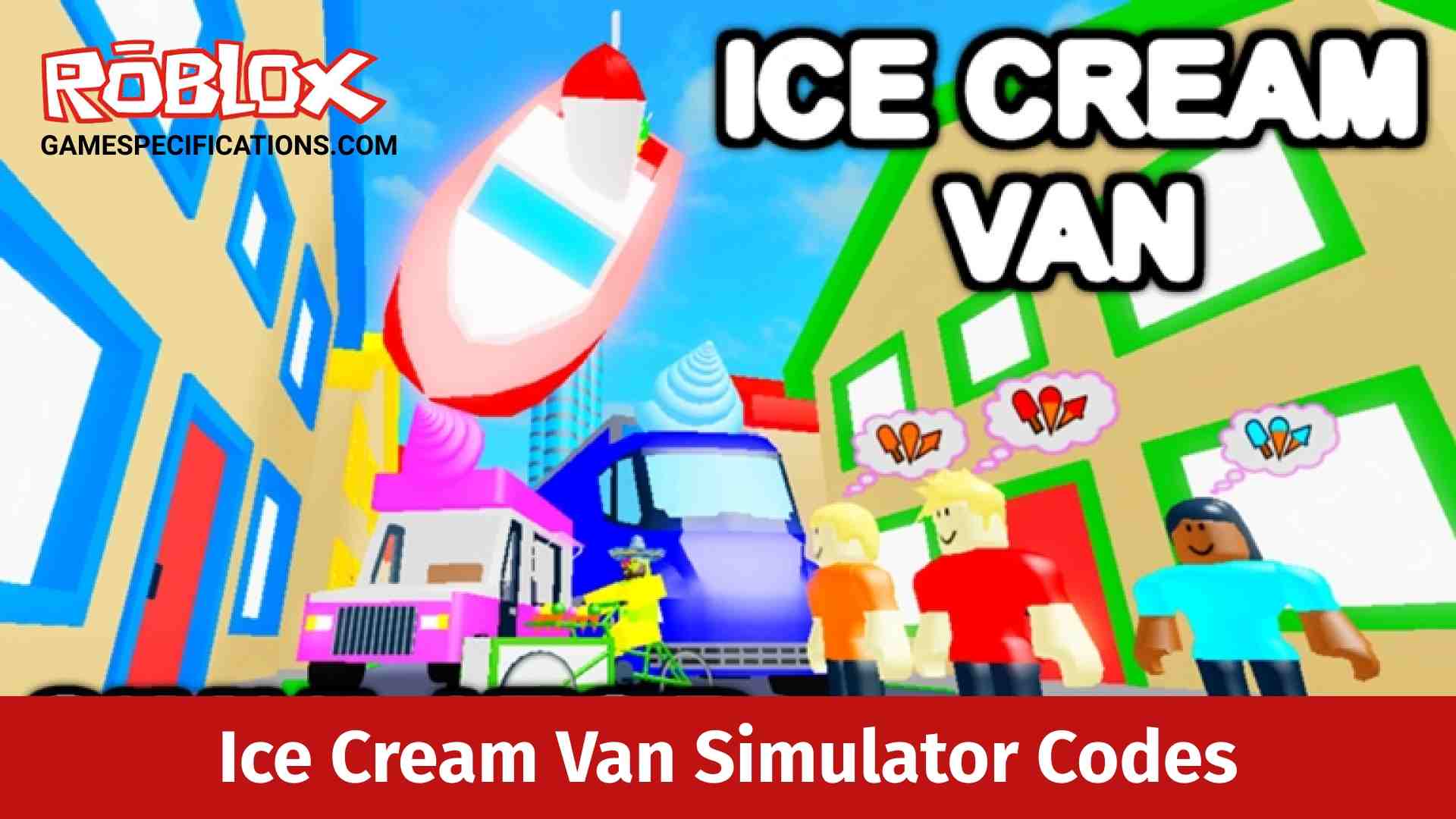 70 Working Roblox Ice Cream Van Simulator Codes 2021 Game Specifications - ice cream truck roblox id