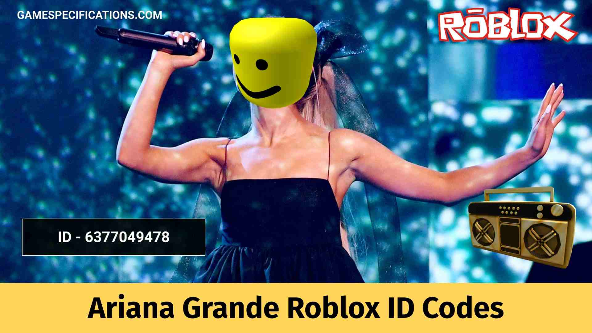 All Famous Ariana Grande Roblox Id Codes 2021 Game Specifications - youtube song ids for roblox