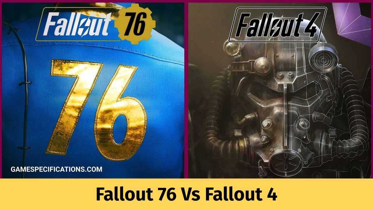 Fallout 76 Vs 4 Fallout 76 Vs Fallout 4 - Which One Is Better? - Game Specifications