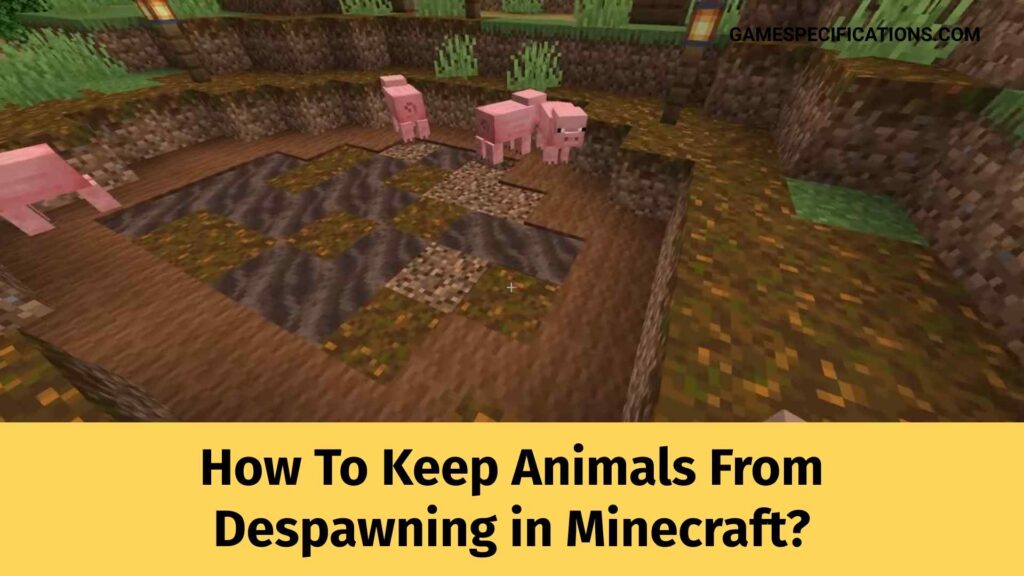 How To Keep Animals From Despawning in Minecraft