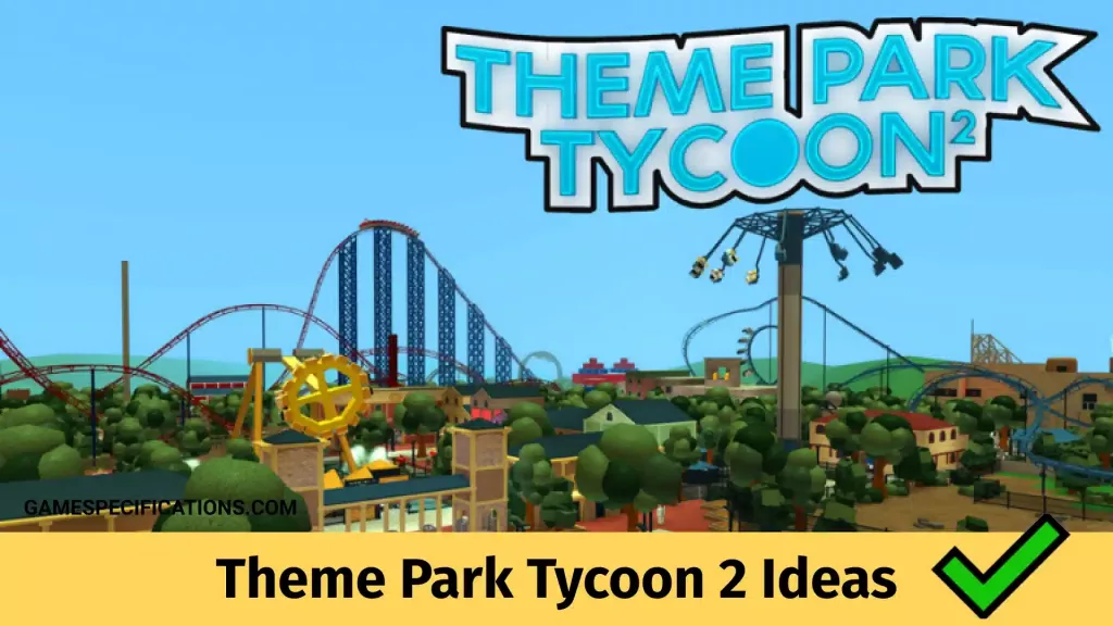 Theme Park Tycoon 2 Ideas