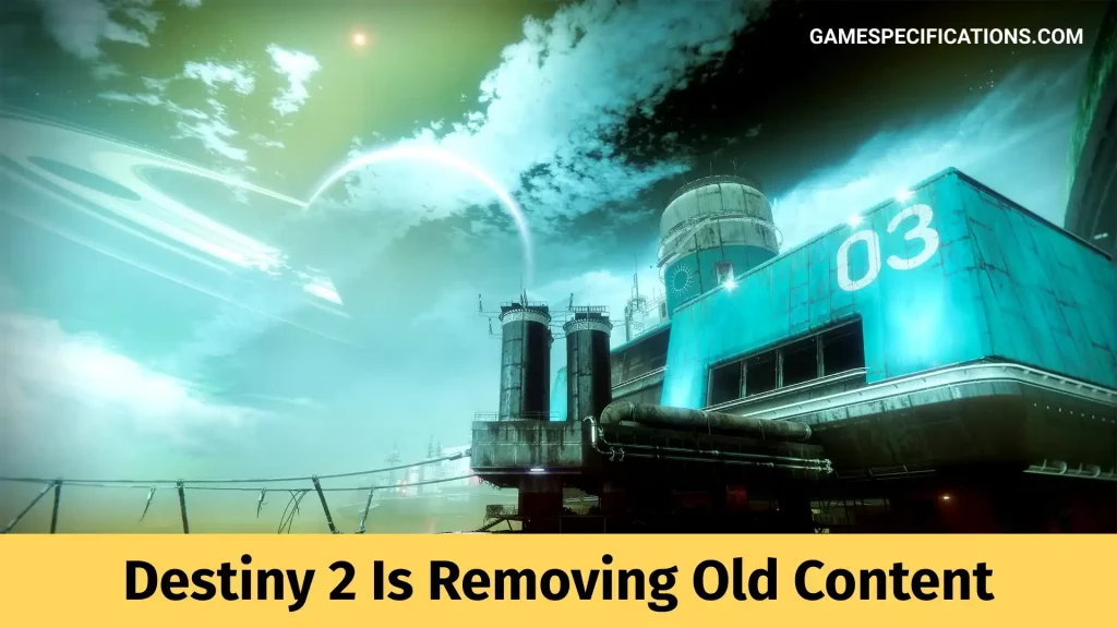 Destiny 2 Is Removing Old Content