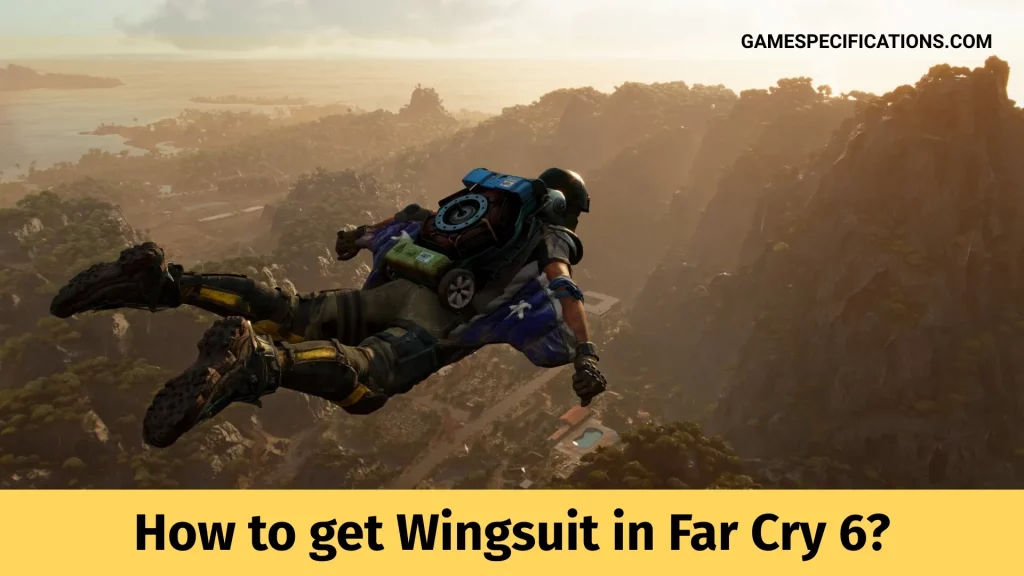 How to get Wingsuit in Far Cry 6