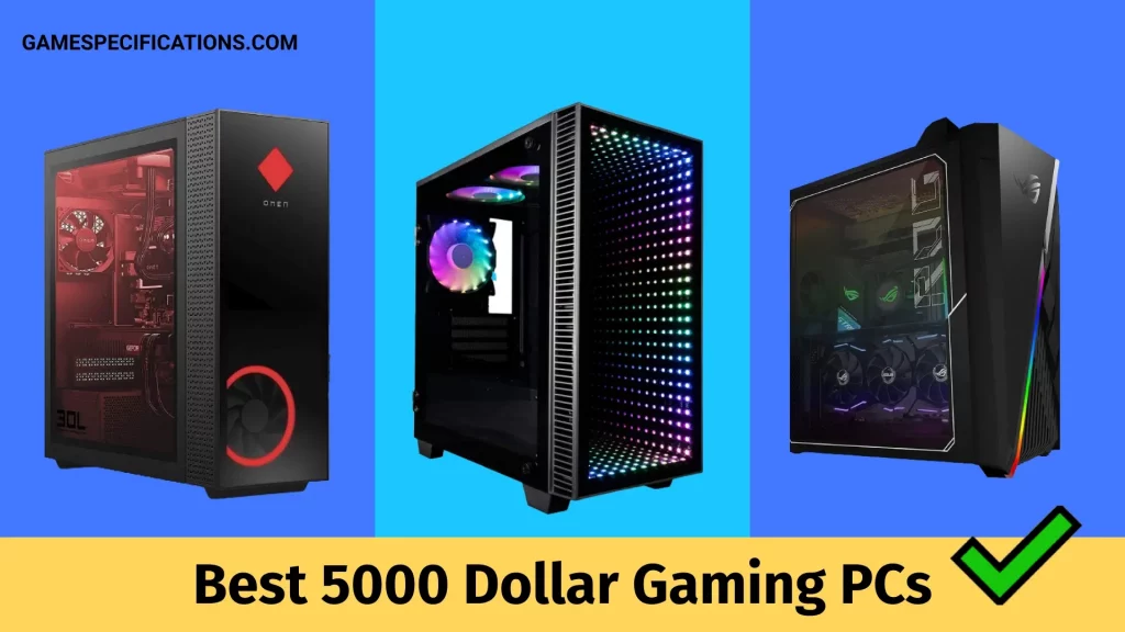 Best 5000 Dollar Gaming PCs