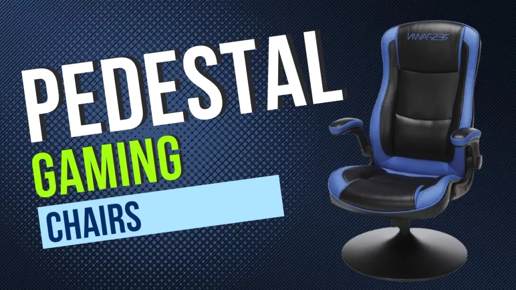Pedestal Gaming Chairs