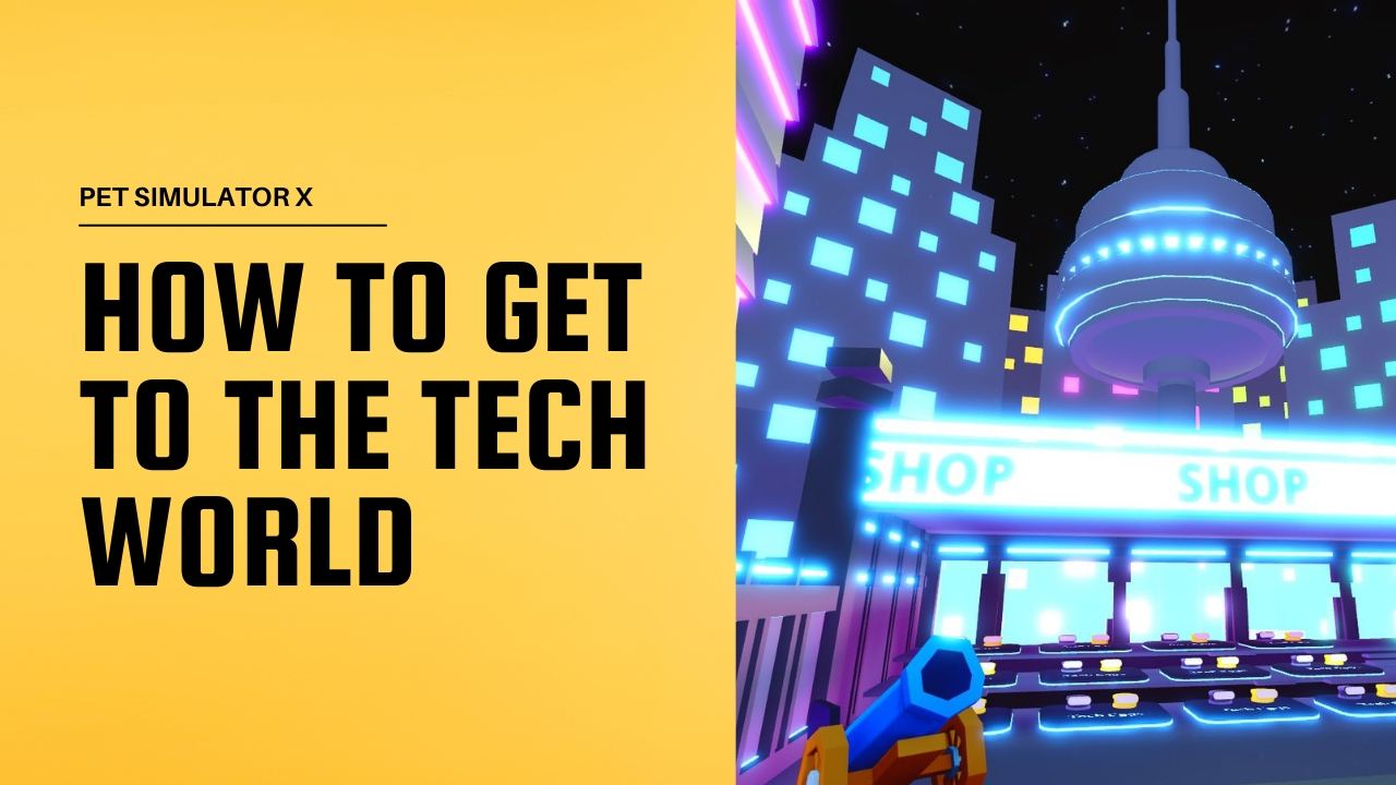 How To Get To The Tech World – Pet Simulator X