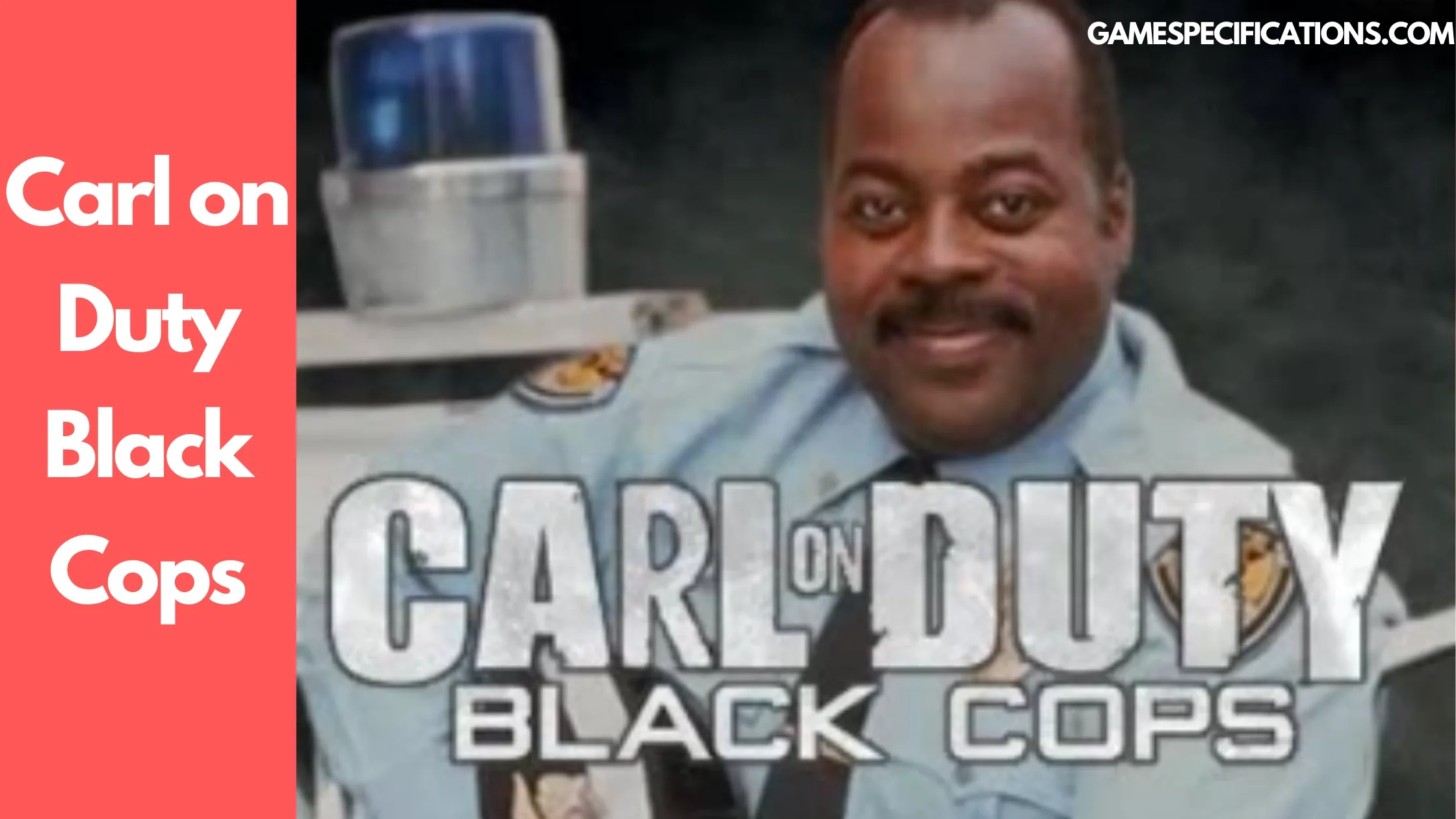 Carl on Duty Black Cops: Reality or a Meme?
