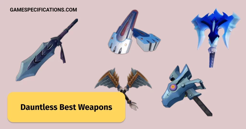 Dauntless Best Weapon