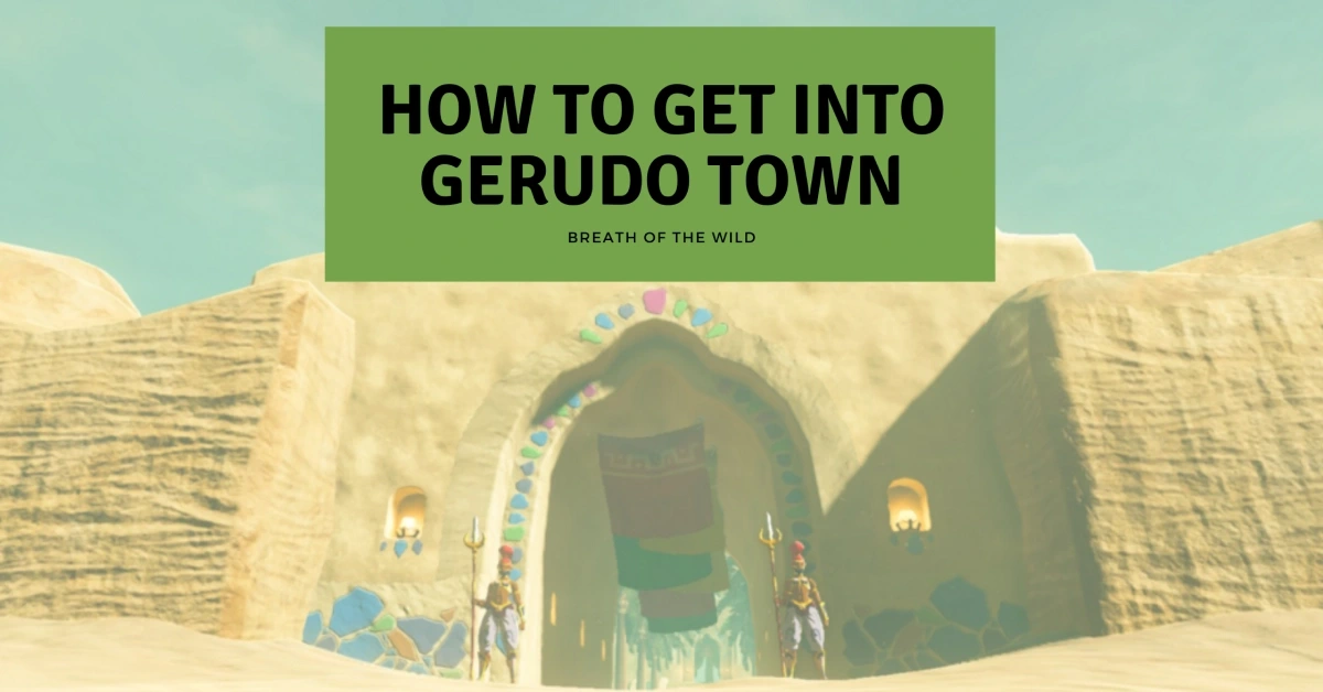 How To Get Into Gerudo Town
