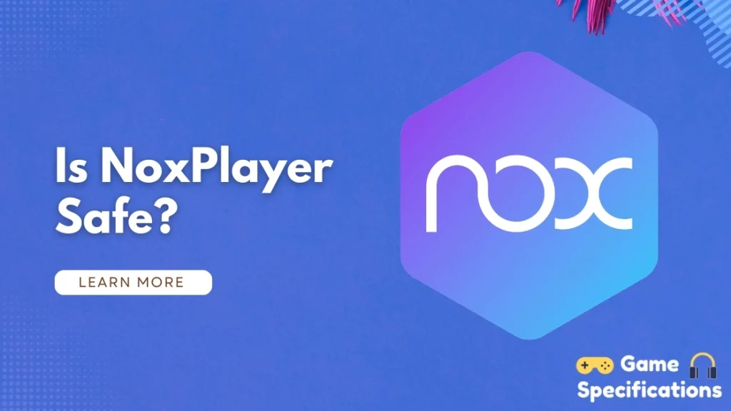 Is NoxPlayer Safe