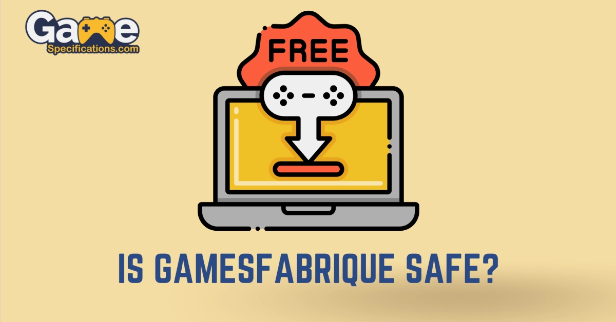 Is Gamefabrique Safe