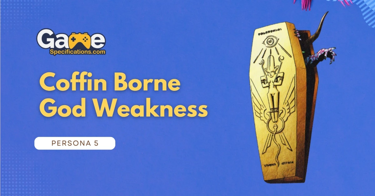 Coffin Borne God Weakness – Guide To Eliminate Mot In Persona 5