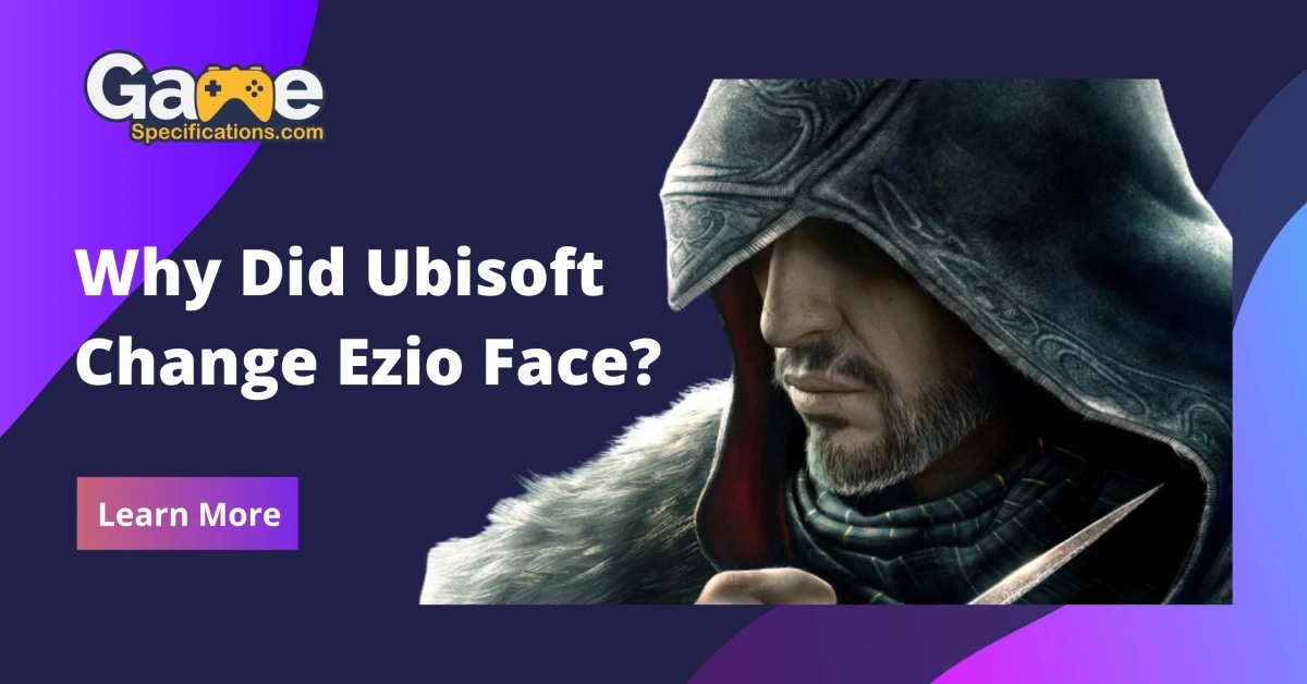 Ezio Face: Why Did Ubisoft Change It?