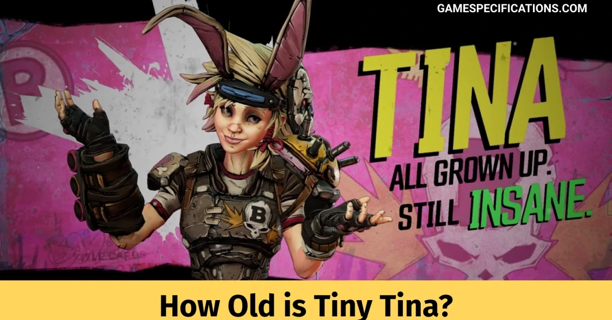 How Old is Tiny Tina of Borderlands?