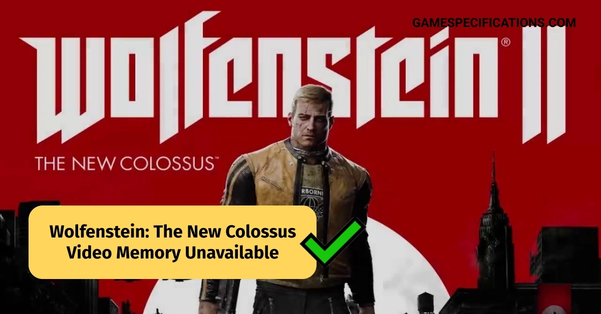 Wolfenstein The New Colossus Video Memory Unavailable